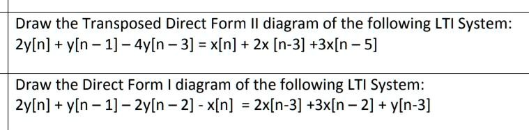 Draw the Transposed Direct Form II diagram of the following LTI System ...
