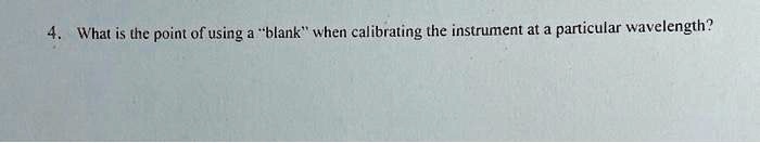 What is the point of using a "blank" when calibrating the instrument at a particular wavelength?