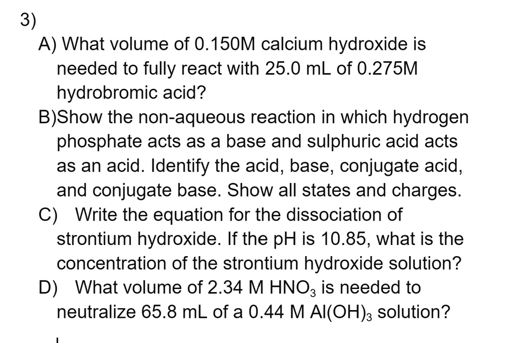 SOLVED 3) A) What volume of 0.150M calcium hydroxide is needed to