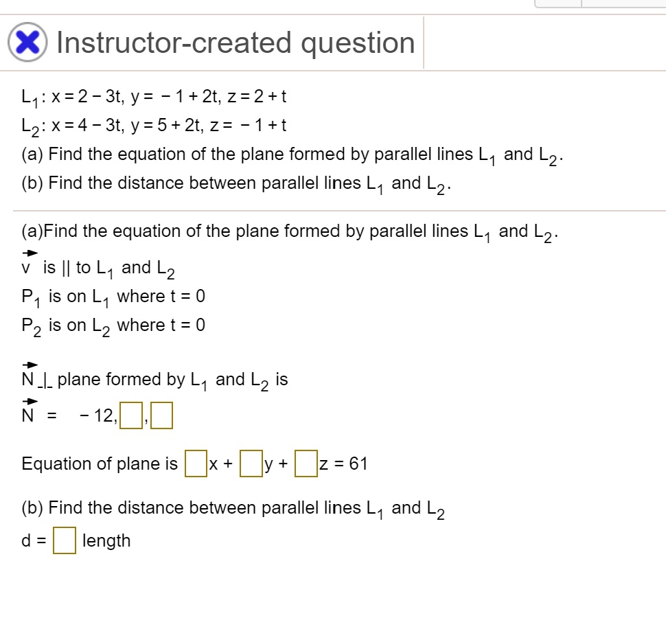 SOLVED Instructor created Question L1 X 2 3t y 1 2t z 2 t Lz x 4 3t Y 5 2t z 1 t 