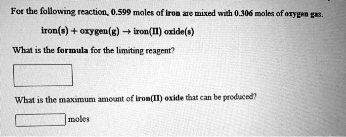 SOLVED: For the following reaction; 0.599 moles of iron are mixed with ...