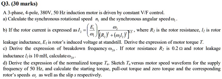 Q3. (30 marks) A 3-phase, 4-pole, 380V, 50 Hz induction motor is driven ...