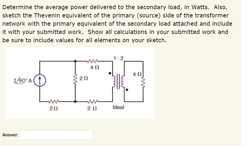 Determine the average power delivered to the secondary load, in Watts ...