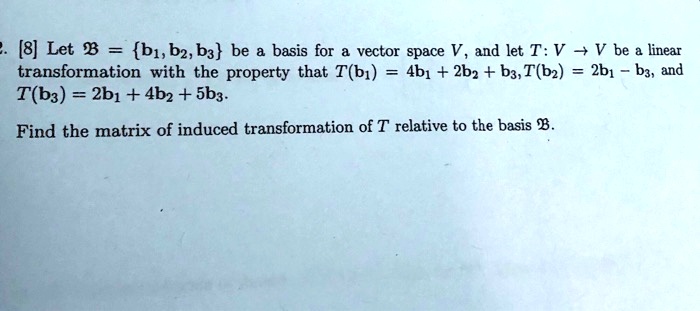 Solved 8 Let B1 Bz B3 Be And Basis For Vector Space V And Let T V V Be Linear 5775