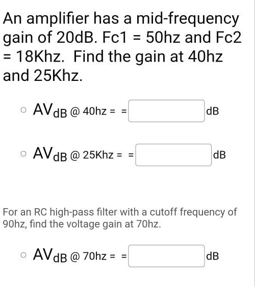 An amplifier has a mid-frequency gain of 20 dB. Fc1 = 50 Hz and Fc2