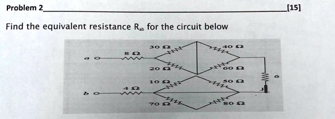 SOLVED: Problem 2 [15] Find The Equivalent Resistance Rab For The ...