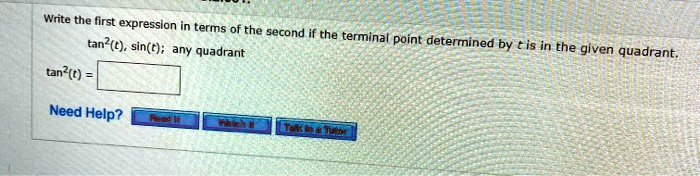 Write the first expression in terms of the second if the terminal point determined by t is in the given quadrant. tan^2(t), sin(t); any quadrant tan^2(t) =