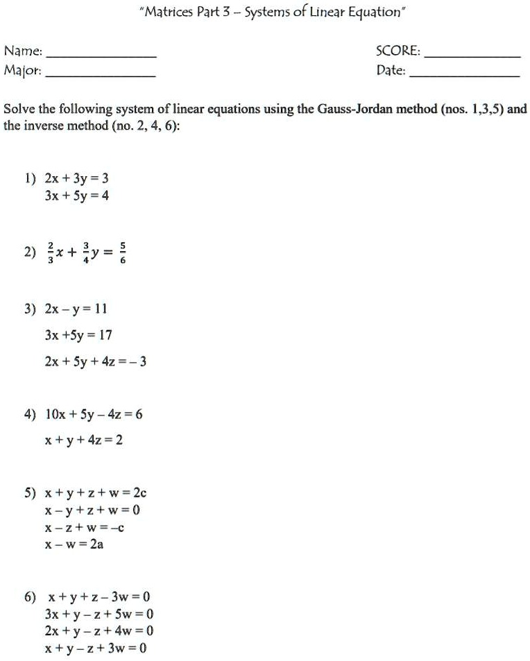 Solved Matrices Part 3 Systems Of Linear Equation Name Major Score Date Solve The Following System Of Linear Equations Using The Gauss Jordan Method Nos 1 3 5 And The Inverse Method No 2 4 6