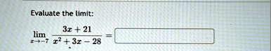 evaluate the limit limx 73x 21x2 3x 28 evaluate the limit limxto 7 frac3x21x23x 28 06725