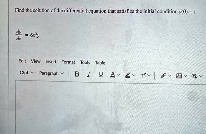 Find the solution of the differential equation that satisfies the initial condition y(0) = 1.

dy/dx = 6x^5y
