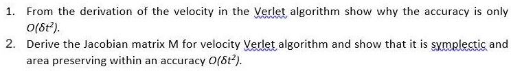 1. From the derivation of the velocity in the Verlet algorithm show why ...