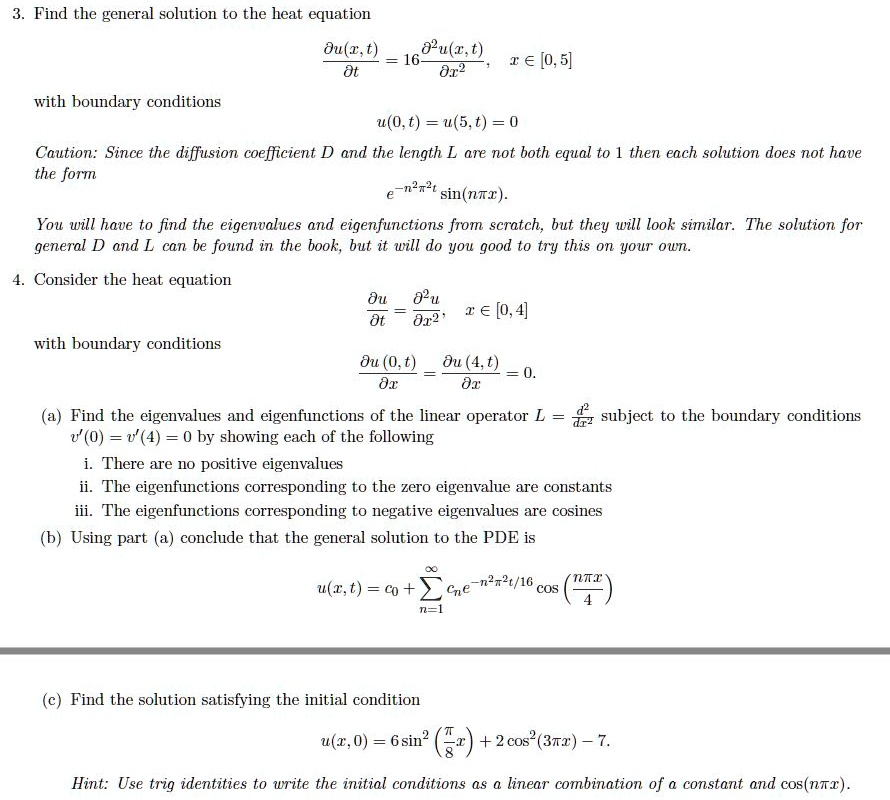Solved Find The General Solution To The Heat Equation Du G T 169 U 5 0 2 A 0 5 O12 With Boundary Conditions U 0 T 5 T 0 Caution Since The Diffusion Coefficient D And The