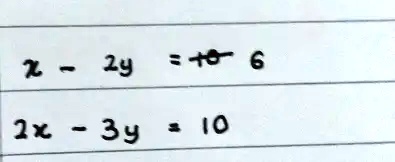 x - 2y = -6
2x - 3y = 10