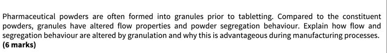 SOLVED:Pharmaceutical powders are often formed into granules prior ...