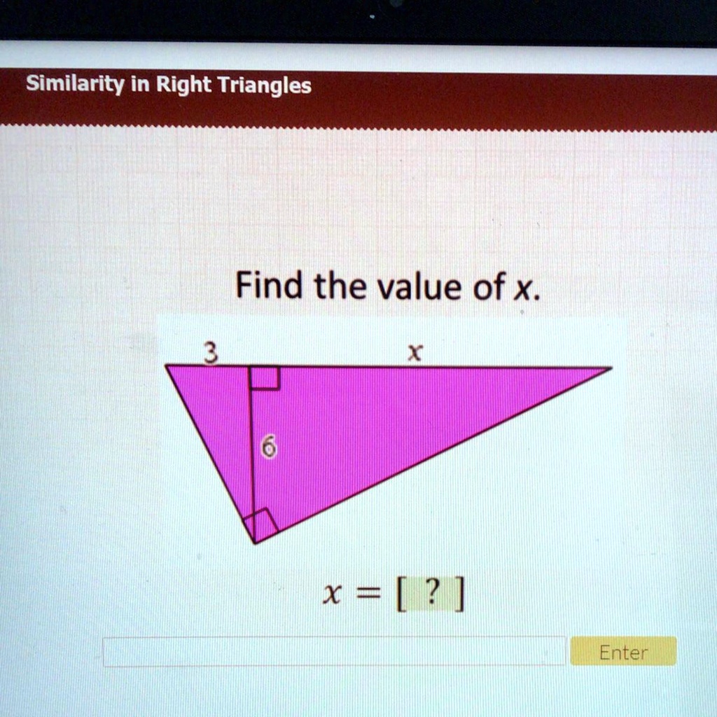 Similarity in Right Triangles
Find the value of x.
3
X
6
x = [ ? ]