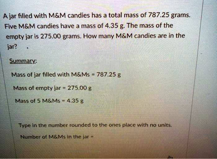 SOLVEDAjar filled with MEM candies has a total mass of 787.25 grams Five MGM candies have a