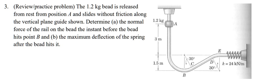 Friction Bead Problem 3. (Review/practice problem) The 1.2 kg bead is released from rest from ...