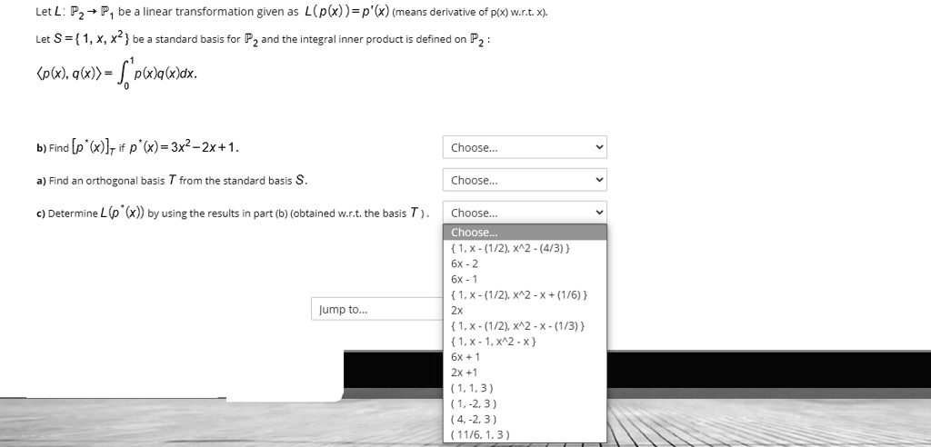 Solved Let L Pz P1 Be Iinear Transformation Given As L Plx P X Means Derivative Of Plx Gt X Let S 1 X X2 Be Stanoard Casis For Pz And The Integral Inner Oduct Cetined