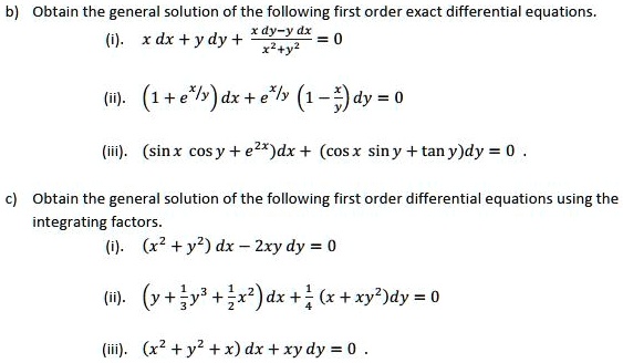 Solved Obtain The Genera Solution Of The Following First Order Exact Differential Equations Rdyyd X Dx Y Dy 0 X Y2 Ii 1 E Dx E Ly 1 9 Dy 0 Iii Sinx