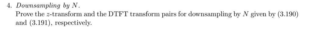 downsampling by n prove the z transform and the dtft transform pairs ...