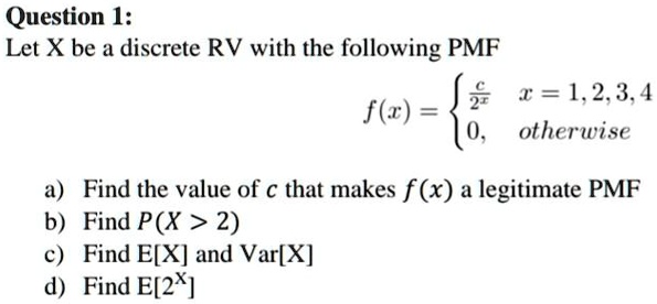 SOLVED Let X be a discrete random variable with the following