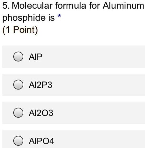 SOLVED The molecular formula for Aluminum phosphide is AlP.