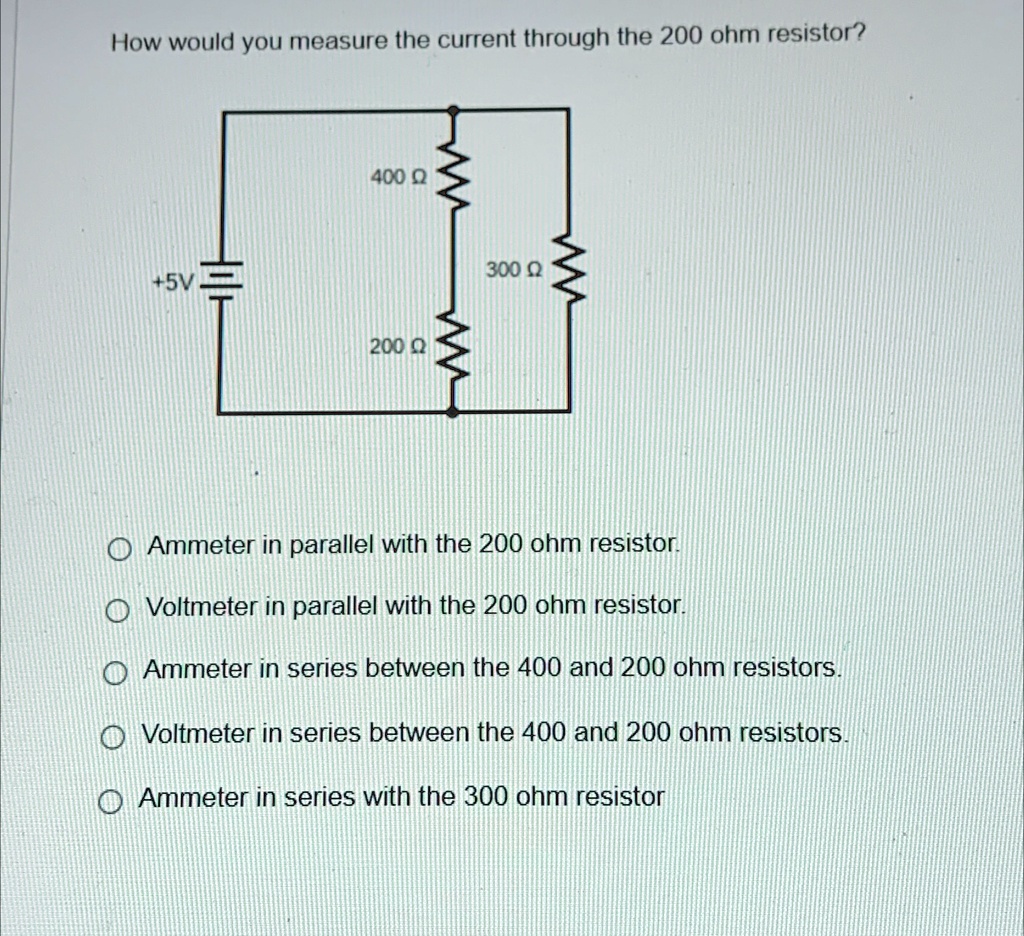 SOLVED How Would You Measure The Current Through 200 Ohm Resistor 