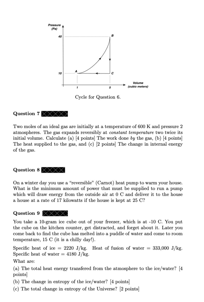 SOLVED: Text: Pressure (Pa) Volume (cubic meters) Cycle for Question 6.  Question Two moles of an ideal gas are initially at a temperature of 600 K  and pressure 2 atmospheres. The gas