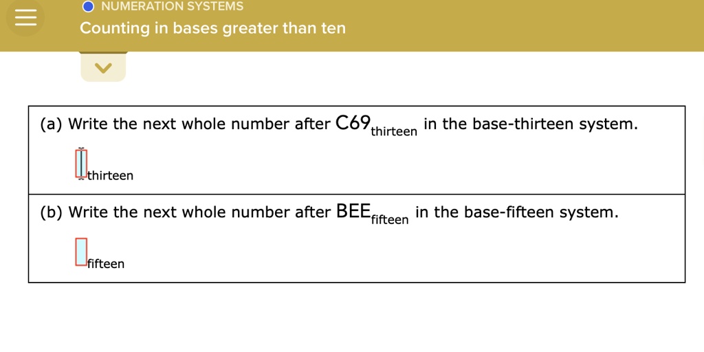 SOLVED: NUMERATION SYSTEMS Counting in bases greater than ten (a) Write ...