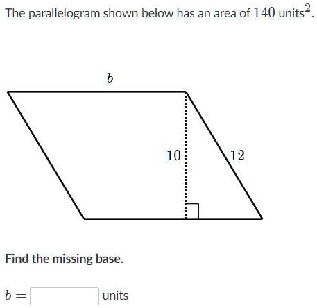 SOLVED: 'The parallelogram shown below has an area of 140 units² . The ...