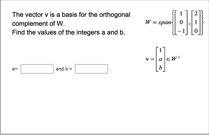 SOLVED: The vector v is a basis for the orthogonal complement of W ...