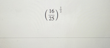 ( left(frac1625ight)^frac12 )
