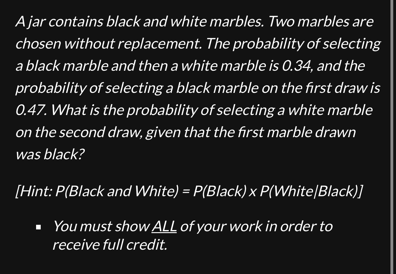 SOLVED A jar contains black and white marbles. Two marbles are chosen without replacement. The