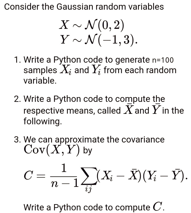 Consider the Gaussian random variables x∼N(0,2) Y∼N(-1,3). Write a ...