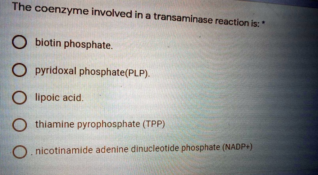SOLVED The coenzyme involved in a transaminase reaction is biotin