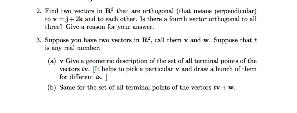 SOLVED: 2 Find two vectors in R3 that are orthogonal (that means ...