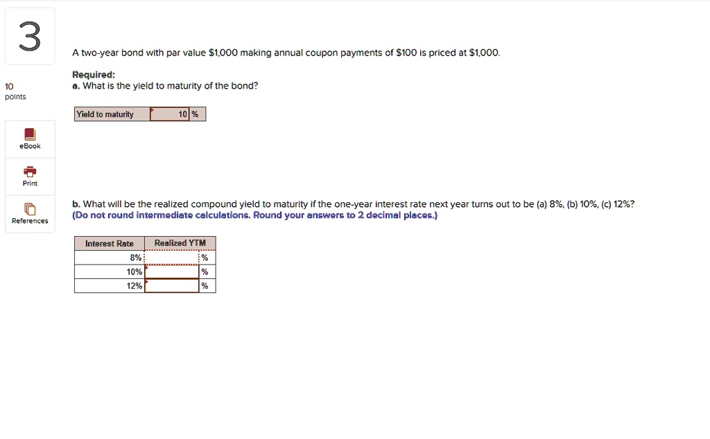 SOLVED: Texts: 3 A two-year bond with par value 1,000 making annual ...