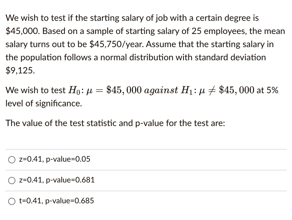 SOLVED: We Wish To Test If The Starting Salary Of A Job With A Certain ...