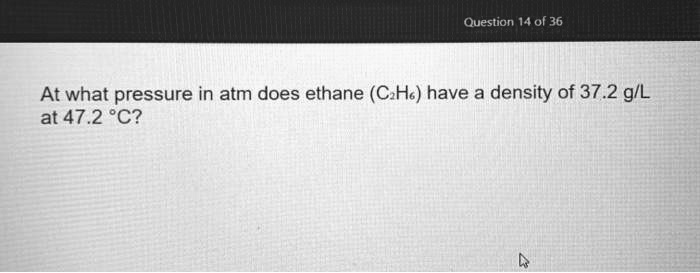 At What Pressure In Atm Does Ethane Have A Density