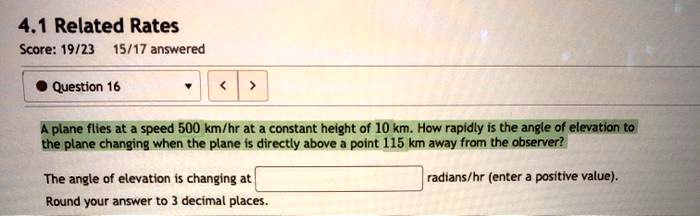 4.1 Related Rates Score: 19/23 15/17 answered • Question...