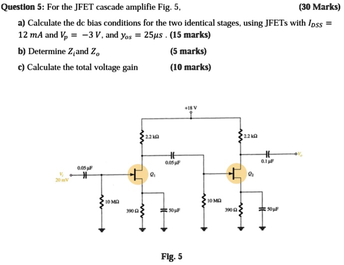 SOLVED Question 5 For the JFET cascade amplifier Fig 5, (30 Marks) a