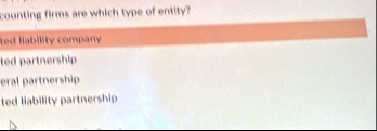 counting firms are which type of entity ted liability company ted partnership eral partnership ted liability partnership 82957