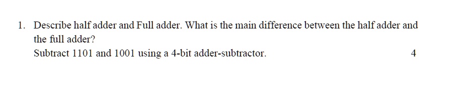 Solved Describe A Half Adder And A Full Adder What Is The Main Solved Describe A Half Adder And A Full Adder What Is The Main