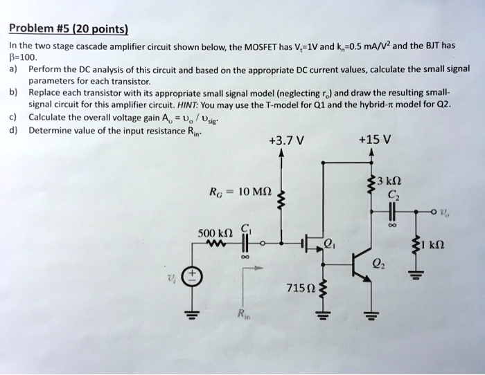 SOLVED Problem 5 (20 points) In the twostage cascade amplifier