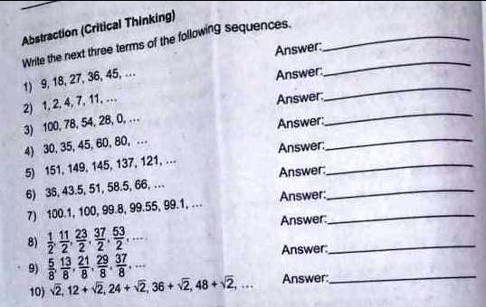 Solved Crhical Thlnking Abstraction Following Sequences Lers Of Tha The Riexl Hree Answer Wrlle 18 27 36 45 Answer 1 247 1 Answer I00 78 54 28 Answer 30 35 45 8d 80 Answer 151 149 145 137 121 Answer 6 35 43 5 51 58 5
