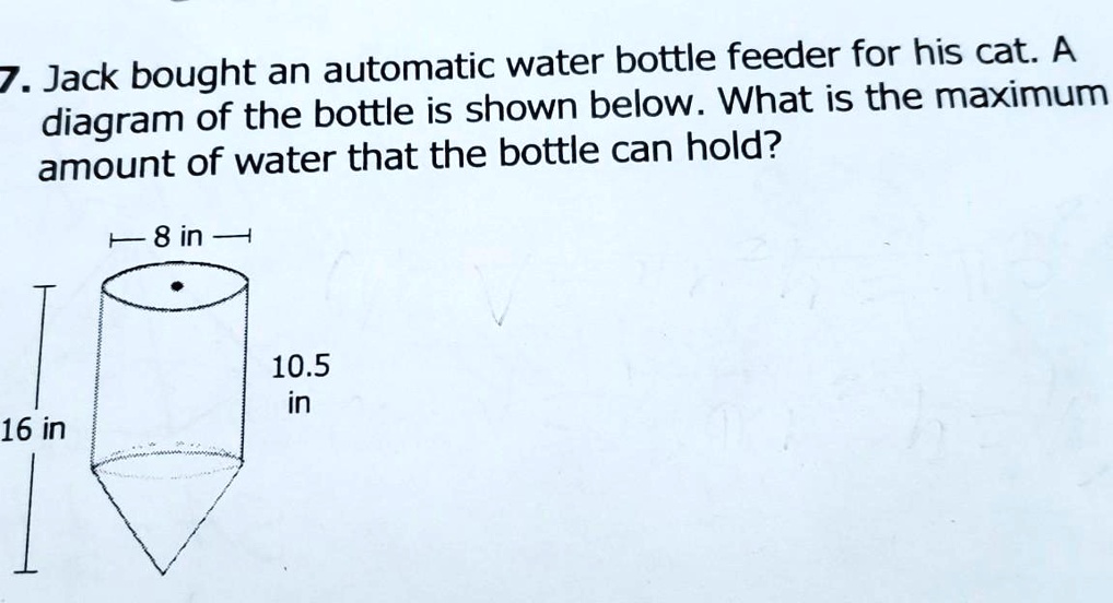 'HELP ME ASAP!!!!! Jack bought an automatic water bottle feeder for his cat. A diagram of the