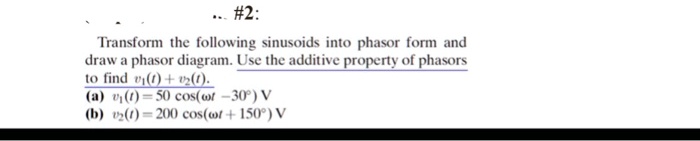 SOLVED: Transform the following sinusoids into phasor form and draw a ...
