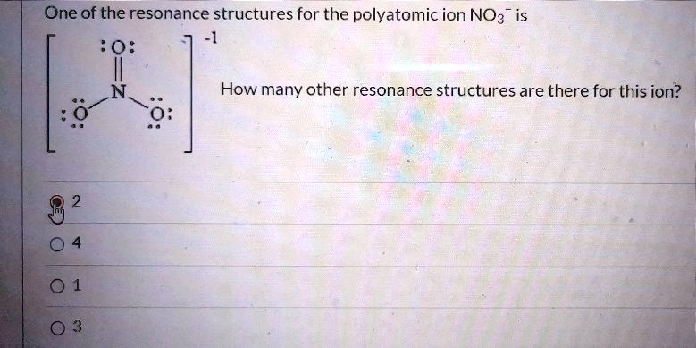 one of the resonance structures for the polyatomic ion no3 is how many ...