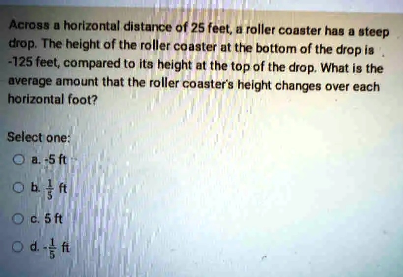 SOLVED Actosg horizontal distance of 25 feet a roller coaster