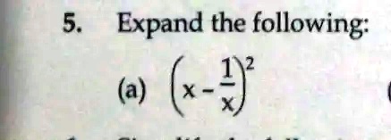 5. Expand the following:
(a) ( x - (1)/(x))^2